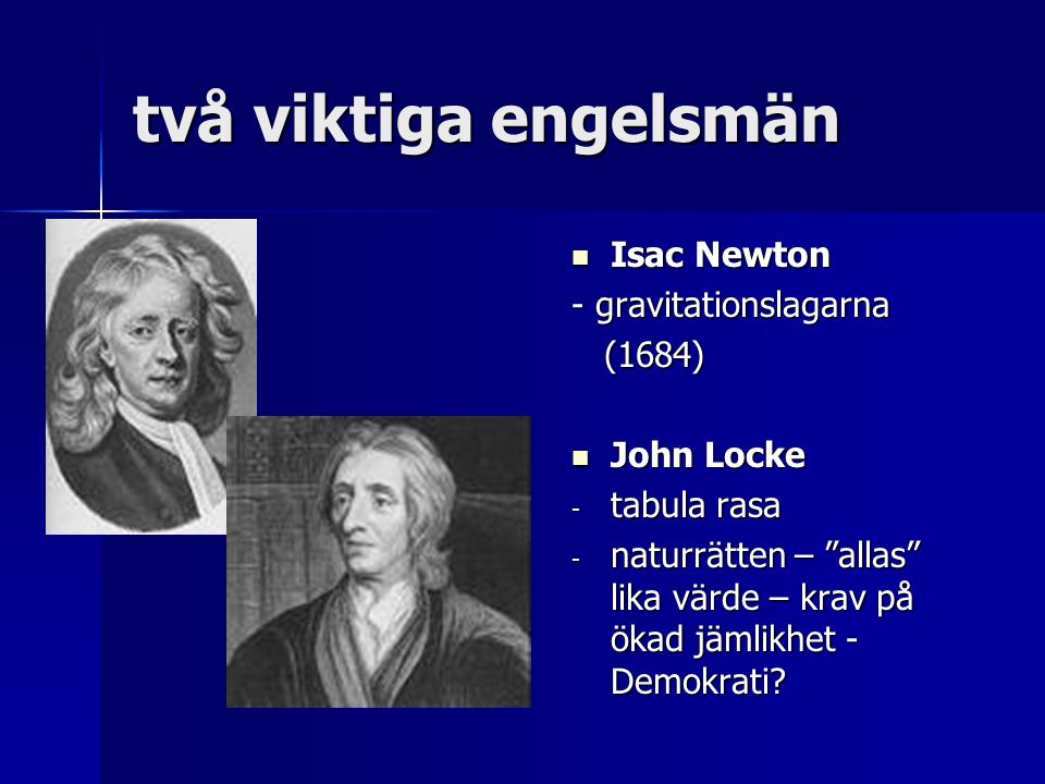 två viktiga engelsmän Isac Newton - gravitationslagarna (1684)