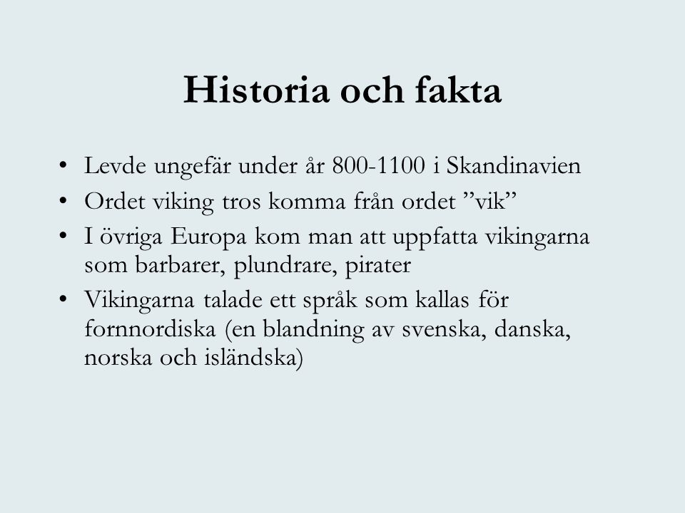 Historia och fakta Levde ungefär under år i Skandinavien
