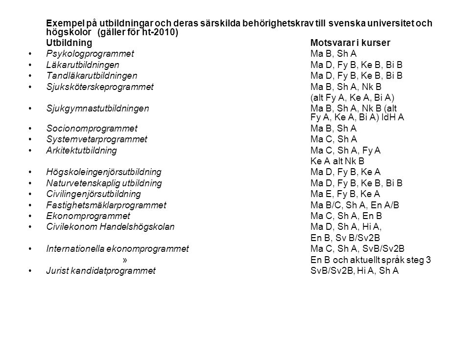 Exempel på utbildningar och deras särskilda behörighetskrav till svenska universitet och högskolor (gäller för ht-2010)