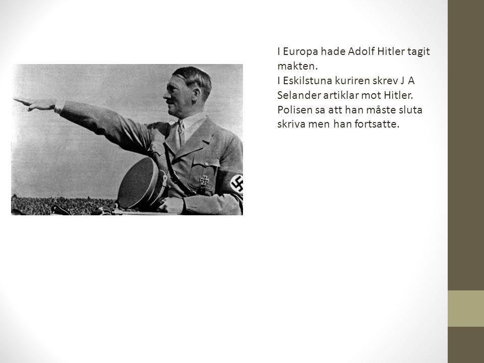 I Europa hade Adolf Hitler tagit makten.