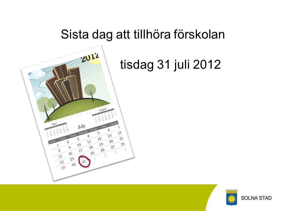 Sista dag att tillhöra förskolan tisdag 31 juli 2012