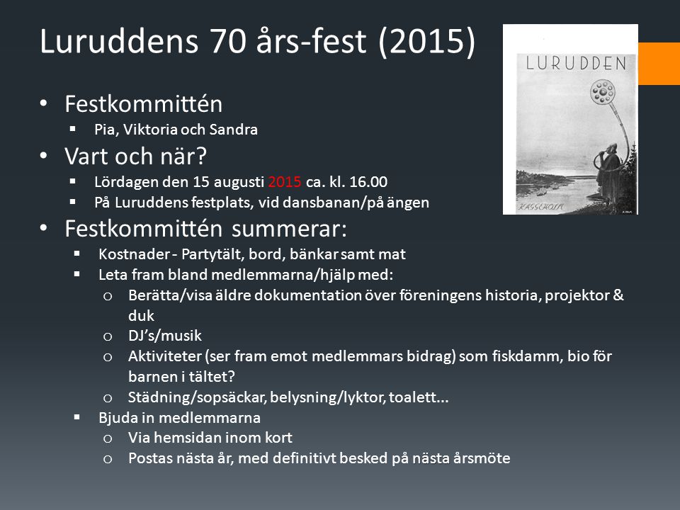 Luruddens 70 års-fest (2015) Festkommittén Vart och när