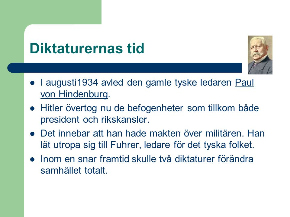 Diktaturernas tid I augusti1934 avled den gamle tyske ledaren Paul von Hindenburg.