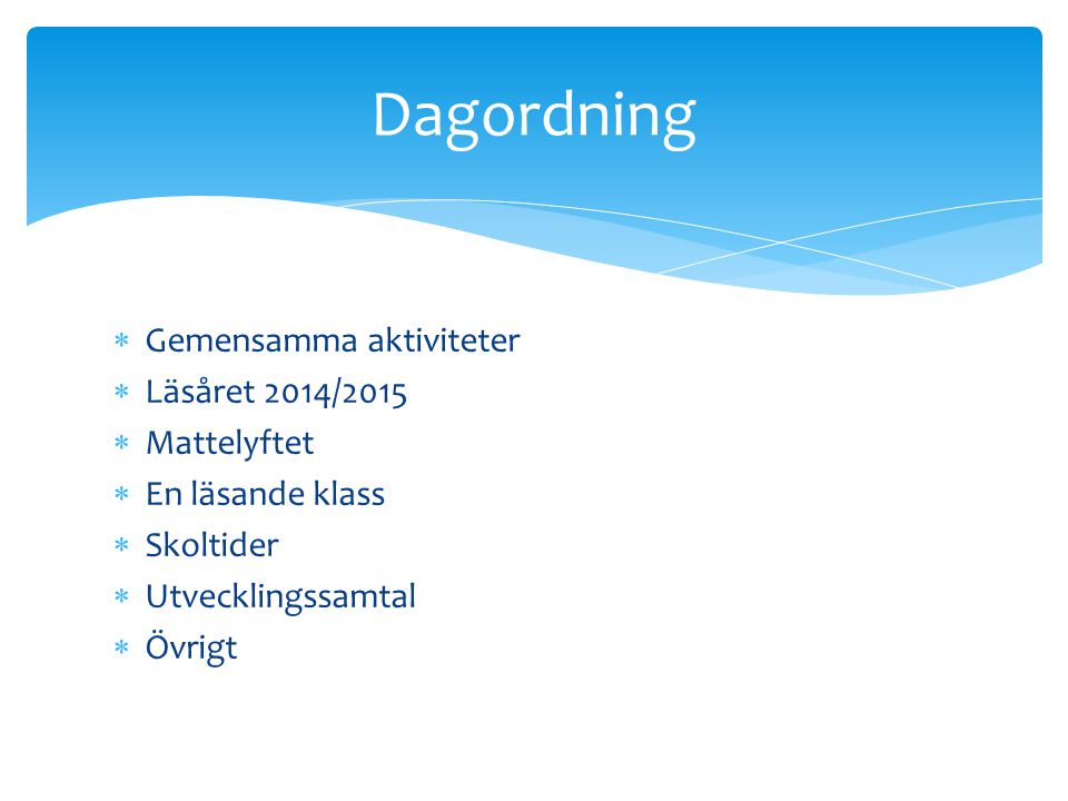 Dagordning Gemensamma aktiviteter Läsåret 2014/2015 Mattelyftet