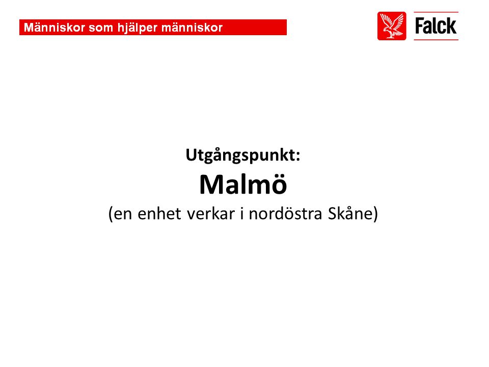 Utgångspunkt: Malmö (en enhet verkar i nordöstra Skåne)