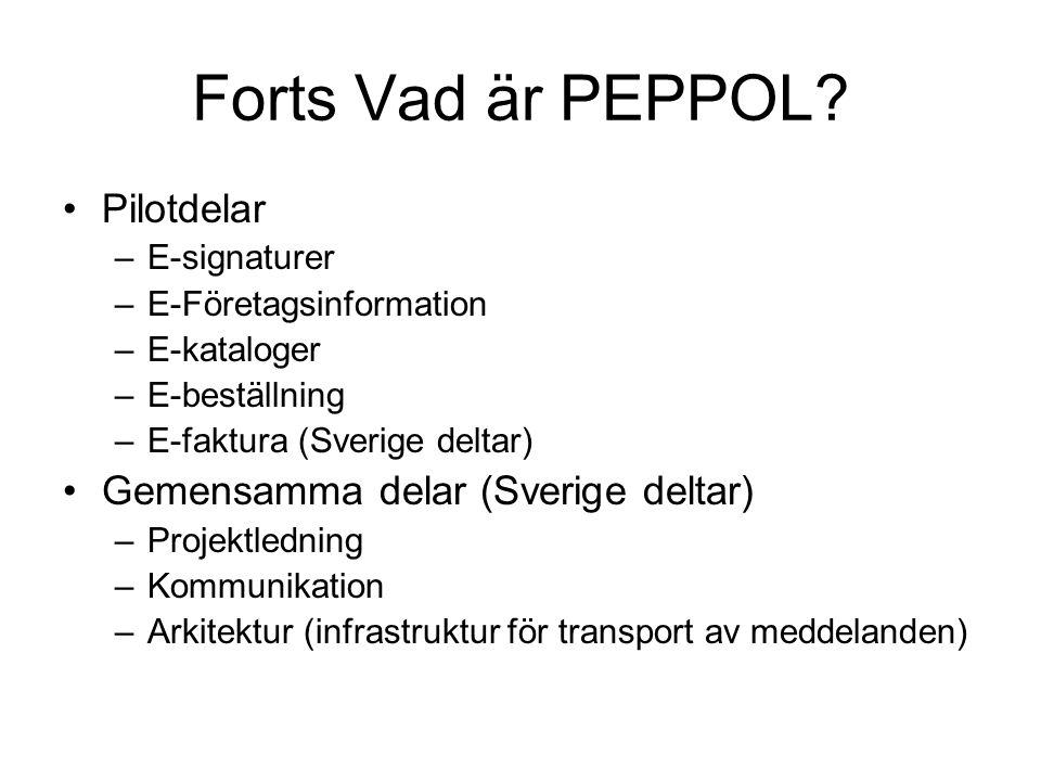 Forts Vad är PEPPOL Pilotdelar Gemensamma delar (Sverige deltar)