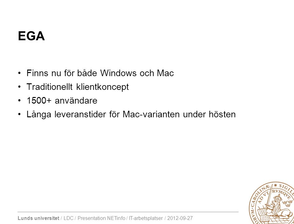 EGA Finns nu för både Windows och Mac Traditionellt klientkoncept