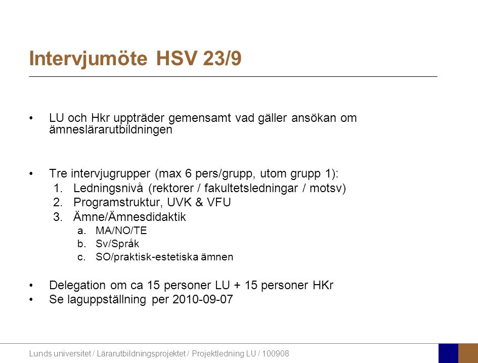 Intervjumöte HSV 23/9 LU och Hkr uppträder gemensamt vad gäller ansökan om ämneslärarutbildningen.