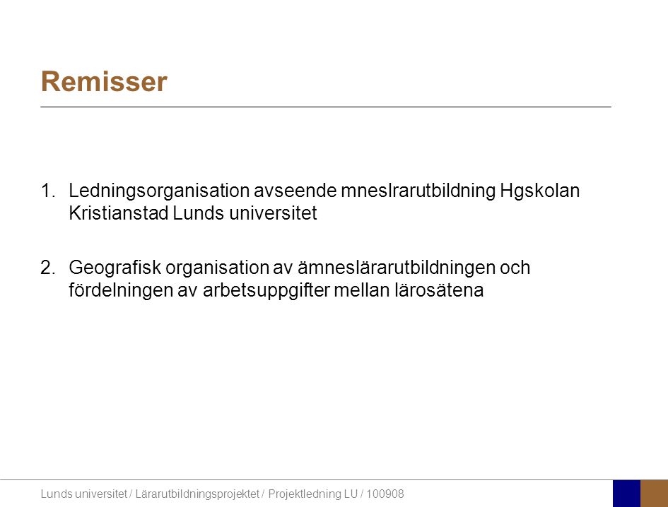 Remisser Ledningsorganisation avseende mneslrarutbildning Hgskolan Kristianstad Lunds universitet.