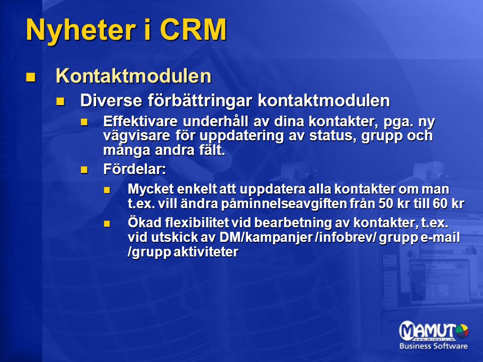 Nyheter i CRM Kontaktmodulen Diverse förbättringar kontaktmodulen