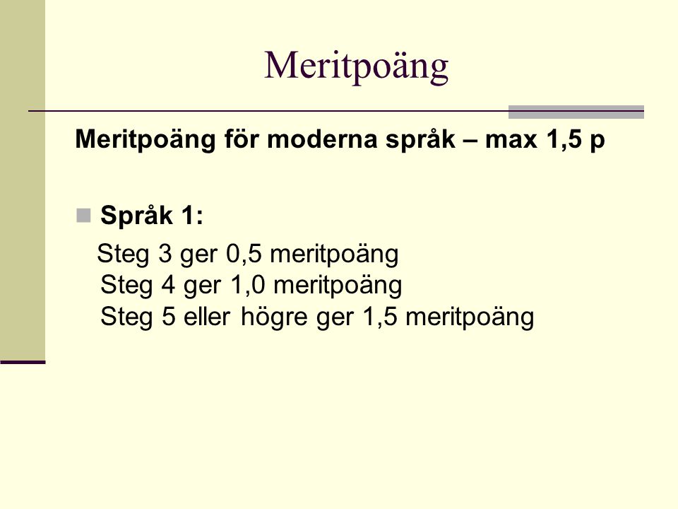 Meritpoäng Meritpoäng för moderna språk – max 1,5 p Språk 1: