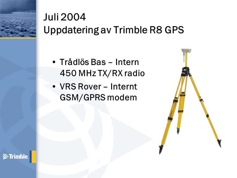 Juli 2004 Uppdatering av Trimble R8 GPS