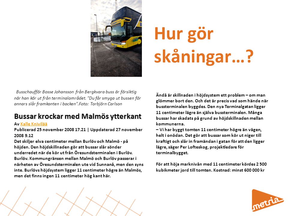 Hur gör skåningar… Bussar krockar med Malmös ytterkant