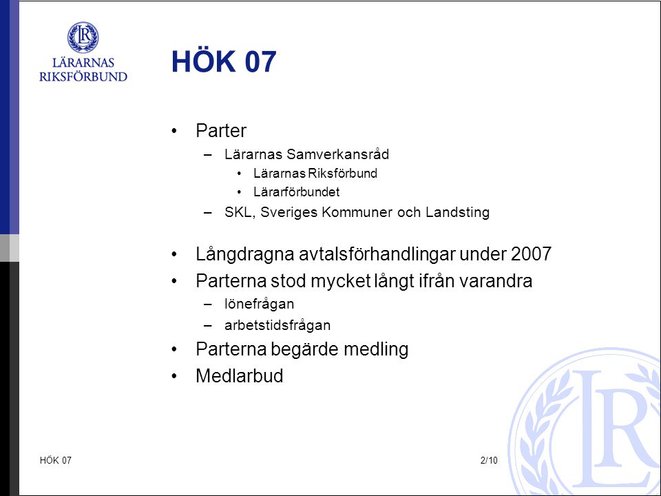 HÖK 07 Parter Långdragna avtalsförhandlingar under 2007