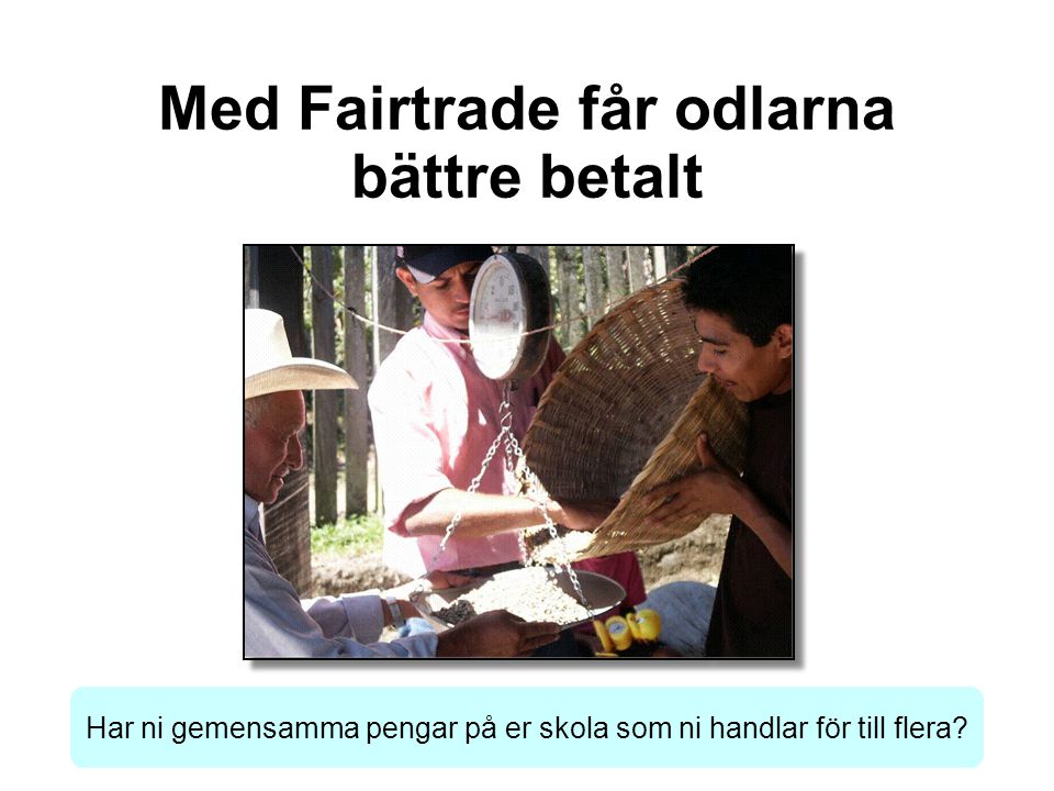 Med Fairtrade får odlarna