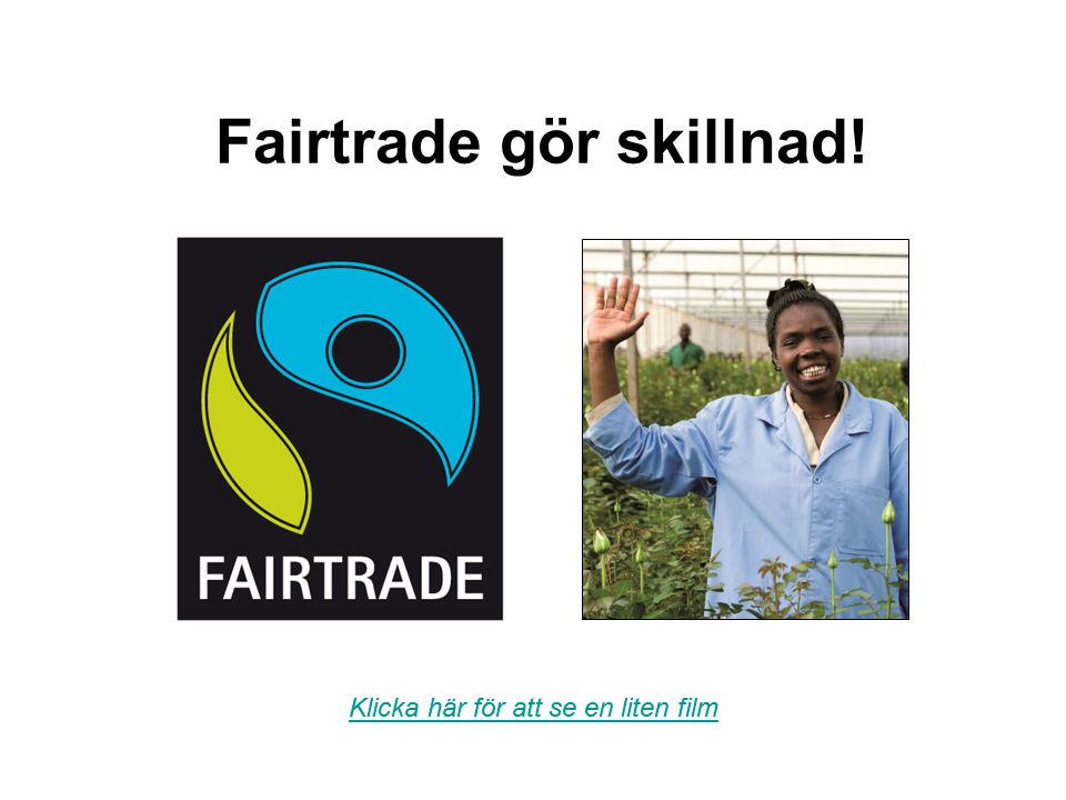 Fairtrade gör skillnad!