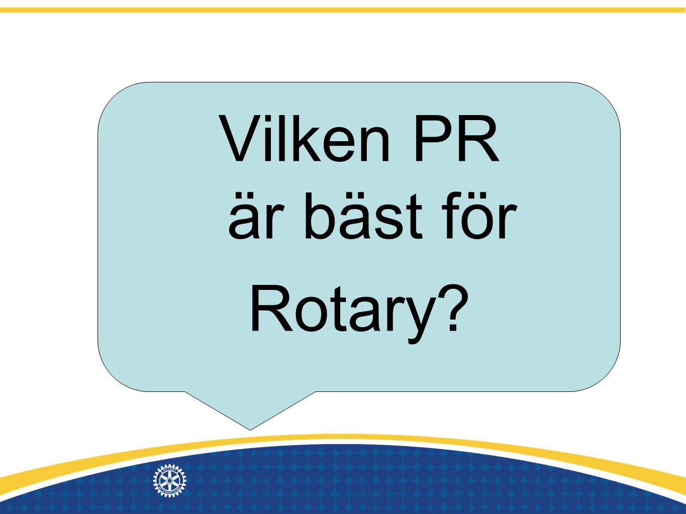 Vilken PR är bäst för Rotary