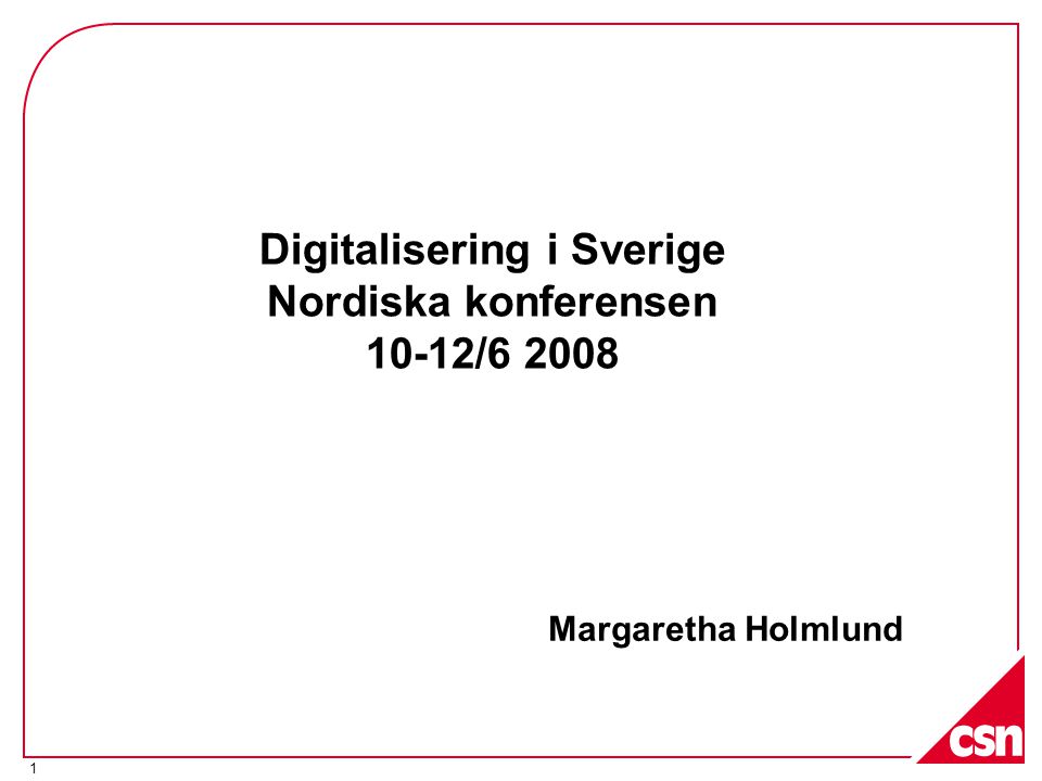 Digitalisering i Sverige Nordiska konferensen 10-12/6 2008