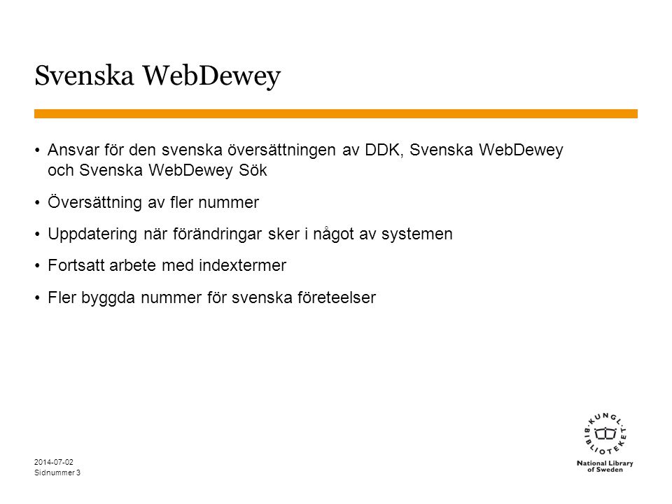Svenska WebDewey Ansvar för den svenska översättningen av DDK, Svenska WebDewey och Svenska WebDewey Sök.