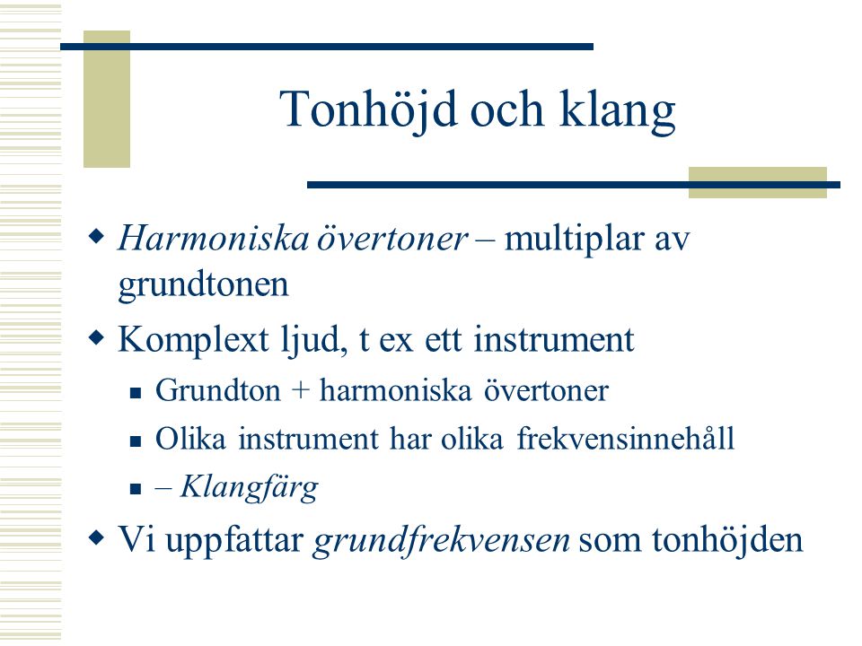 Tonhöjd och klang Harmoniska övertoner – multiplar av grundtonen