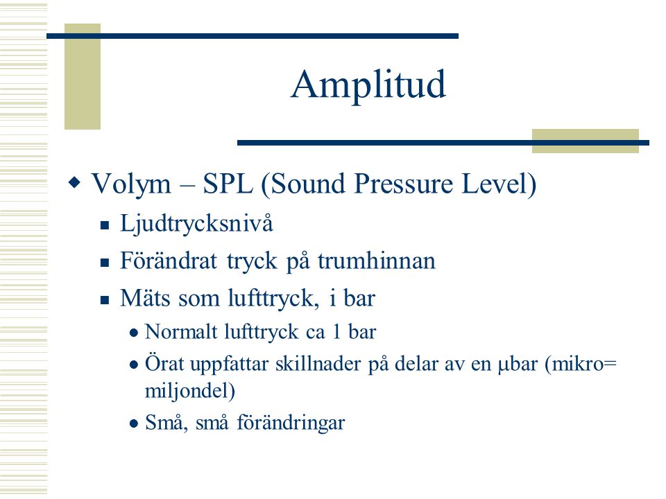 Amplitud Volym – SPL (Sound Pressure Level) Ljudtrycksnivå