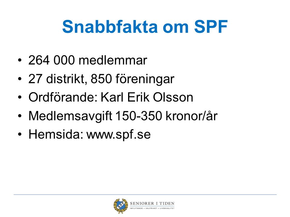 Snabbfakta om SPF medlemmar 27 distrikt, 850 föreningar