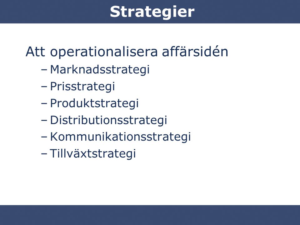 Strategier Att operationalisera affärsidén Marknadsstrategi