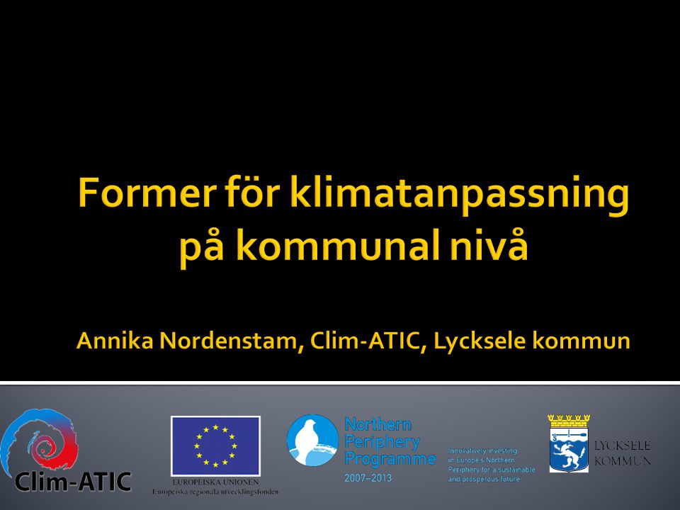 Former för klimatanpassning på kommunal nivå Annika Nordenstam, Clim-ATIC, Lycksele kommun