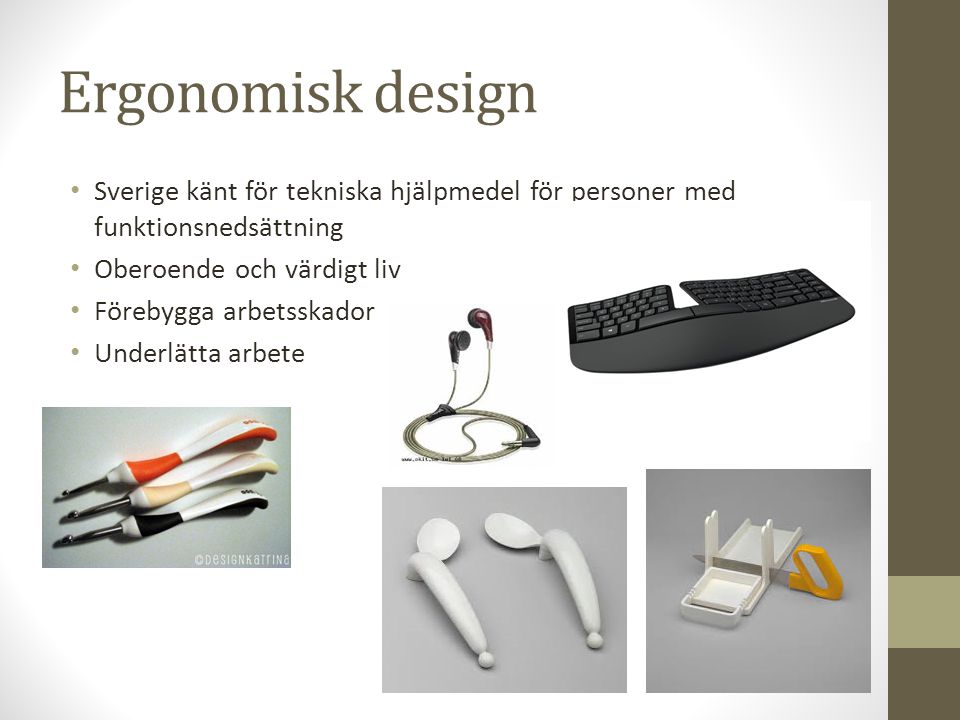 Ergonomisk design Sverige känt för tekniska hjälpmedel för personer med funktionsnedsättning. Oberoende och värdigt liv.