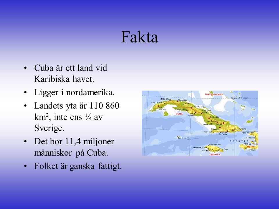 Fakta Cuba är ett land vid Karibiska havet. Ligger i nordamerika.