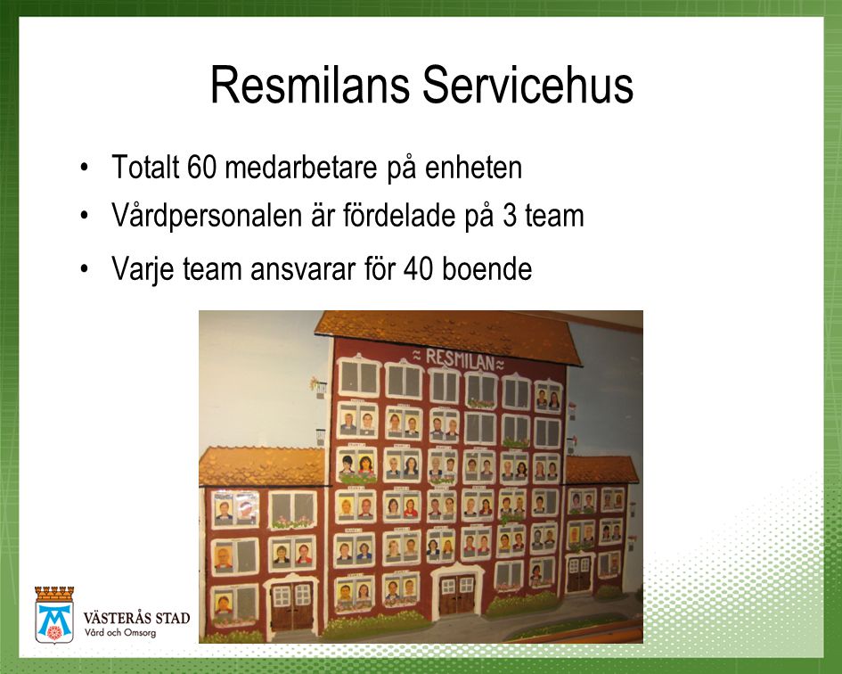 Resmilans Servicehus Totalt 60 medarbetare på enheten