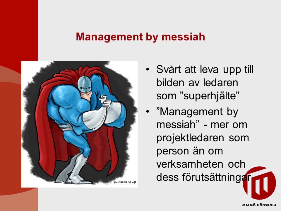 Management by messiah Svårt att leva upp till bilden av ledaren som superhjälte