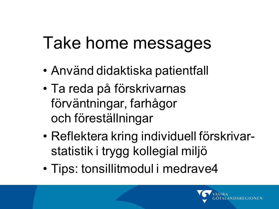 Take home messages Använd didaktiska patientfall