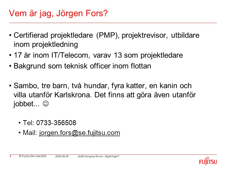 Vem är jag, Jörgen Fors Certifierad projektledare (PMP), projektrevisor, utbildare inom projektledning.