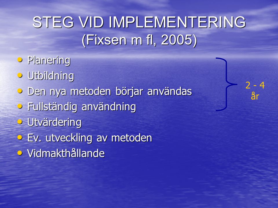 STEG VID IMPLEMENTERING (Fixsen m fl, 2005)