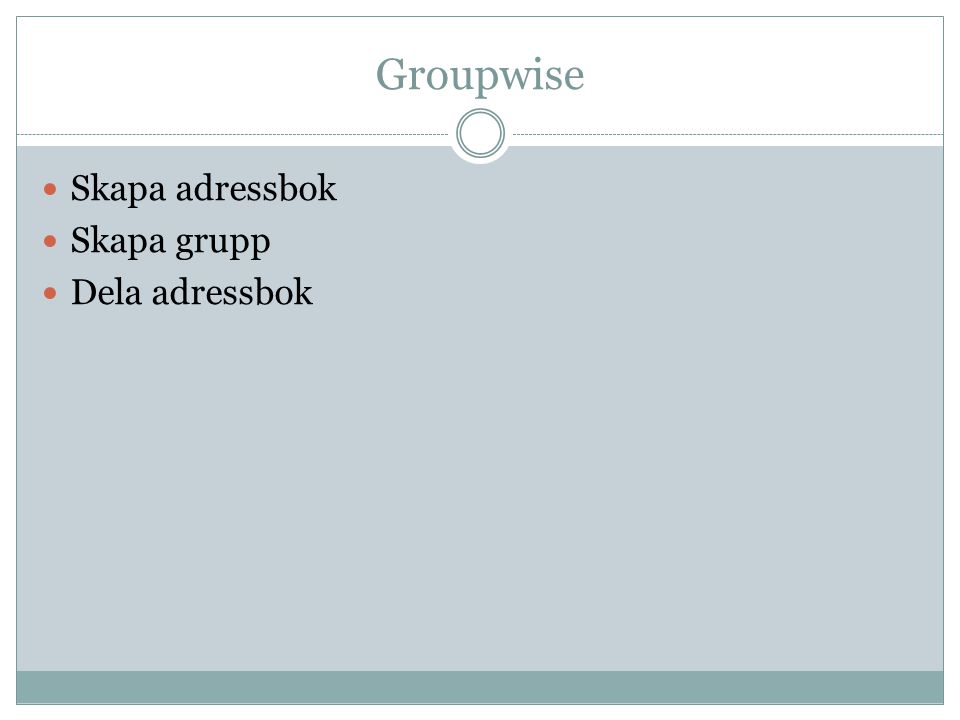 Groupwise Skapa adressbok Skapa grupp Dela adressbok