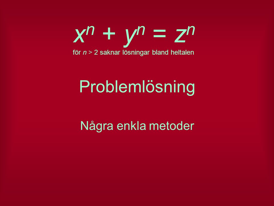 xn + yn = zn Problemlösning Några enkla metoder