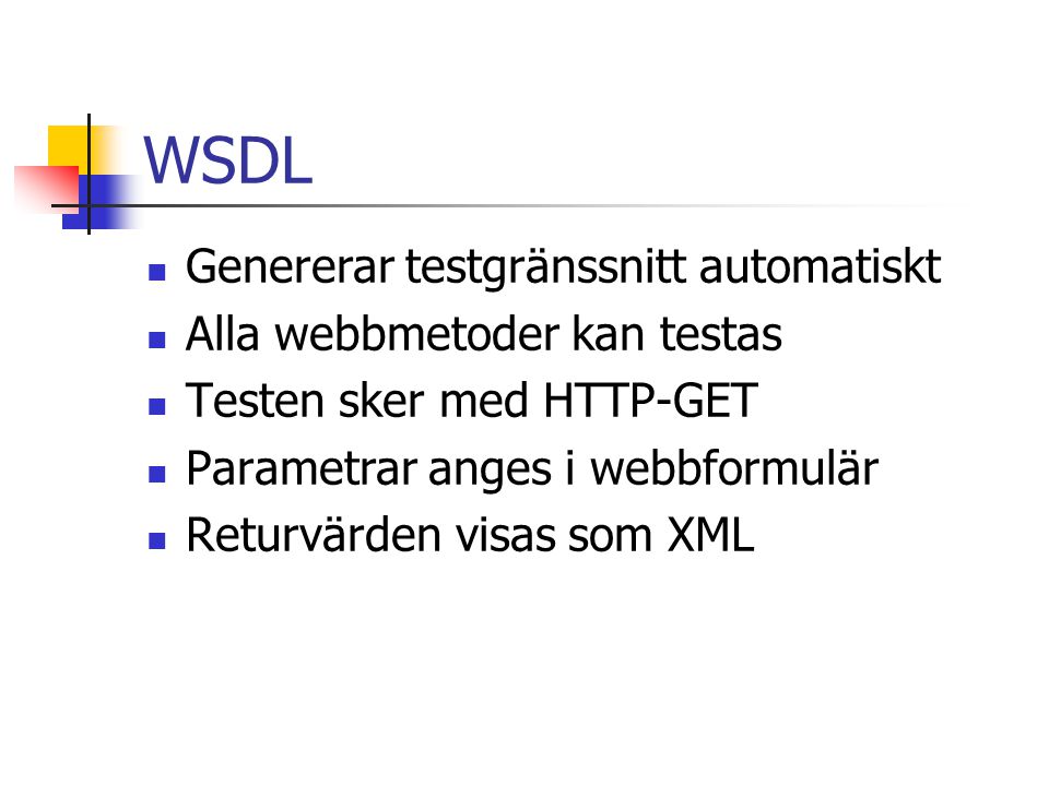 WSDL Genererar testgränssnitt automatiskt Alla webbmetoder kan testas