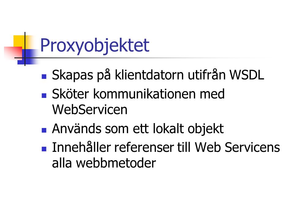 Proxyobjektet Skapas på klientdatorn utifrån WSDL