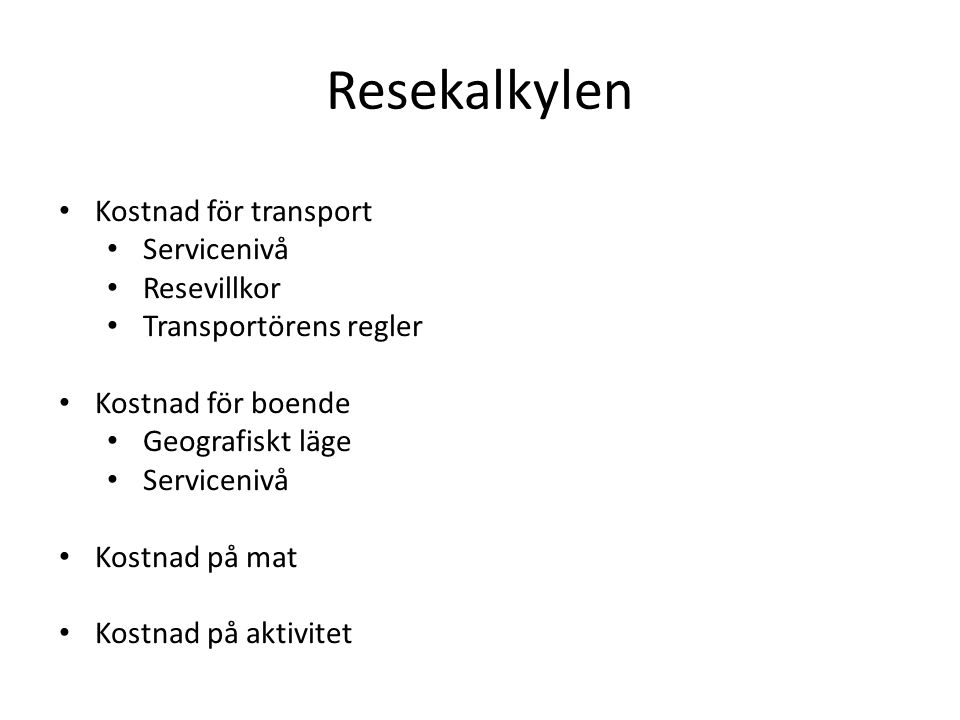 Resekalkylen Kostnad för transport Servicenivå Resevillkor