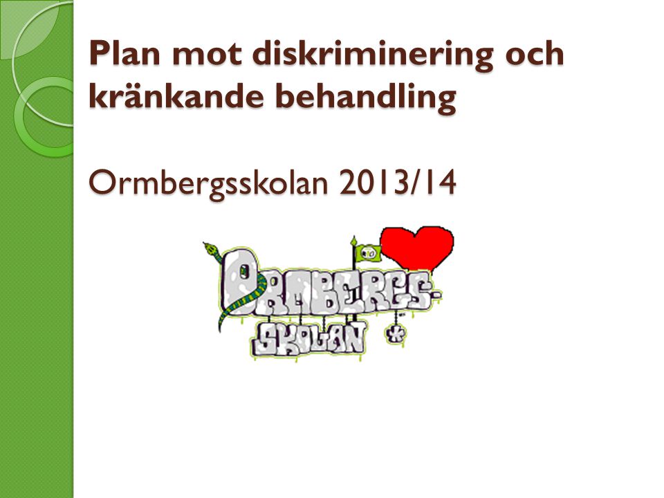 Plan mot diskriminering och kränkande behandling Ormbergsskolan 2013/14
