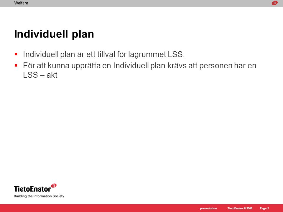 Individuell plan Individuell plan är ett tillval för lagrummet LSS.