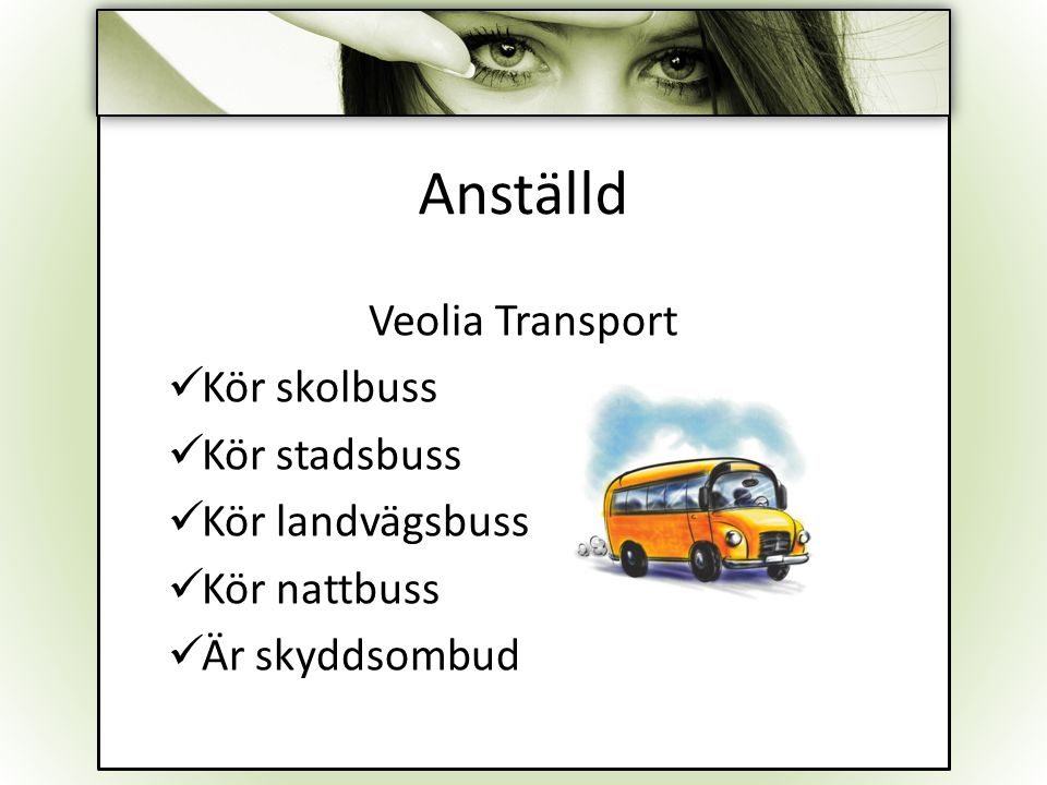 Anställd Veolia Transport Kör skolbuss Kör stadsbuss Kör landvägsbuss