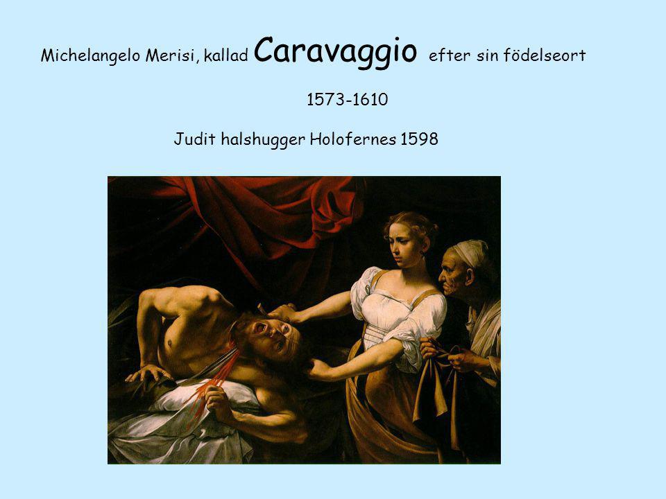 Michelangelo Merisi, kallad Caravaggio efter sin födelseort