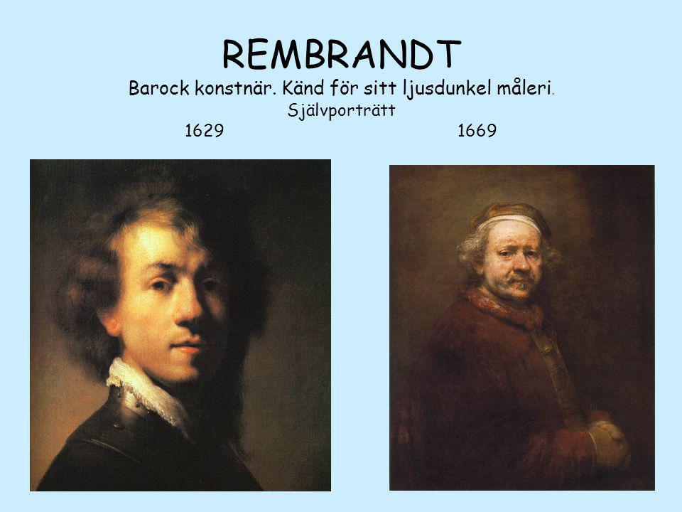 REMBRANDT Barock konstnär. Känd för sitt ljusdunkel måleri