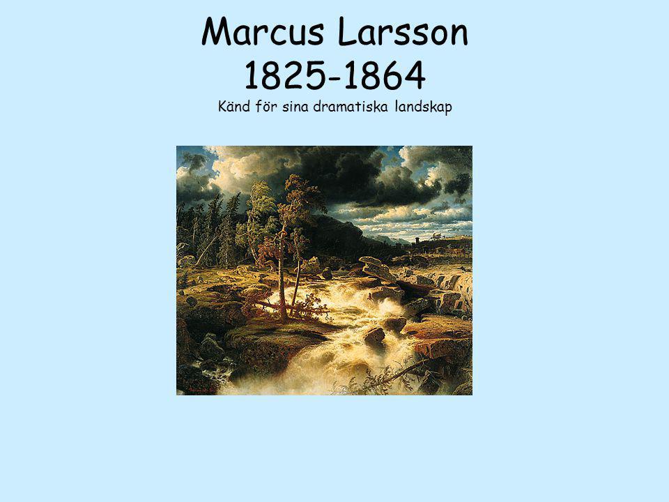 Marcus Larsson Känd för sina dramatiska landskap