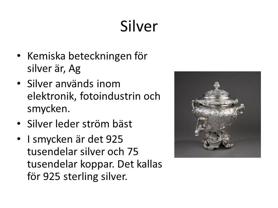 Silver Kemiska beteckningen för silver är, Ag