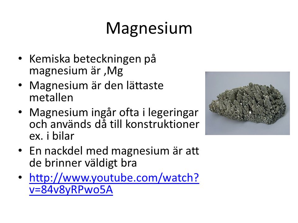 Magnesium Kemiska beteckningen på magnesium är ,Mg