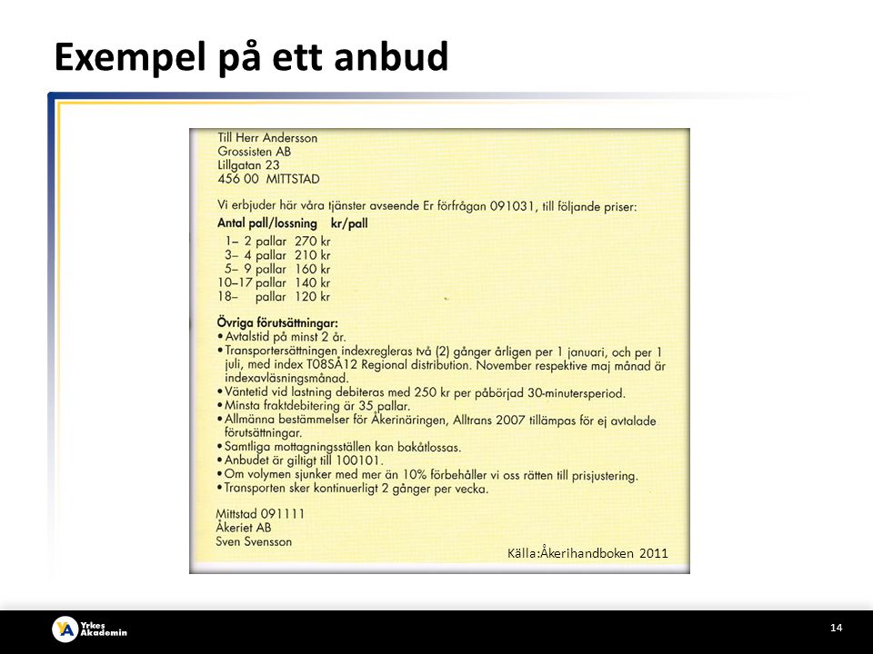 Exempel på ett anbud Källa:Åkerihandboken 2011