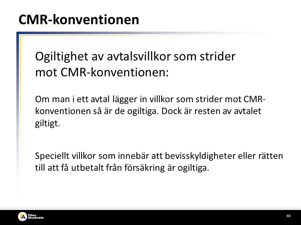 CMR-konventionen Ogiltighet av avtalsvillkor som strider mot CMR-konventionen: